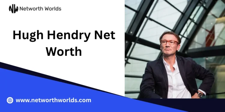 Hugh Hendry Net Worth