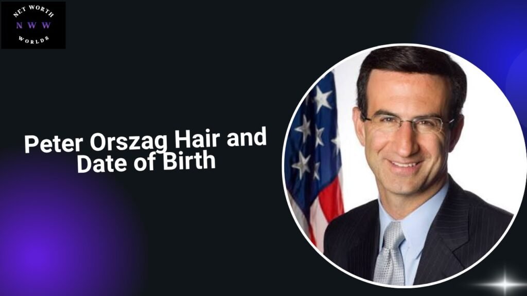Peter Orszag Hair and Date of Birth