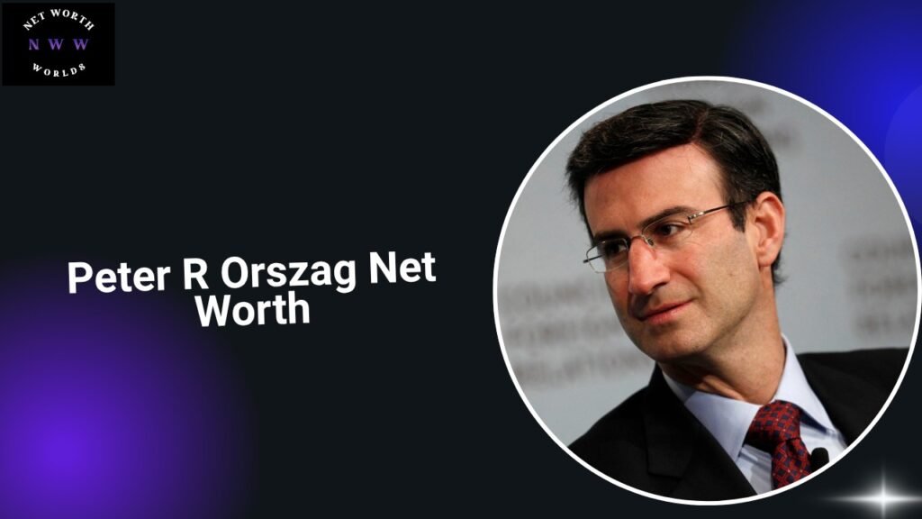 Peter R Orszag Net Worth
