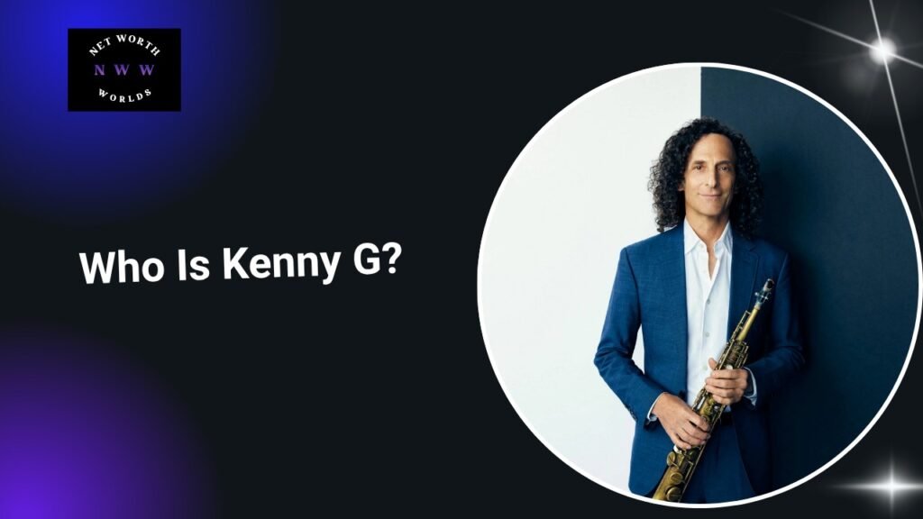 Who Is Kenny G?