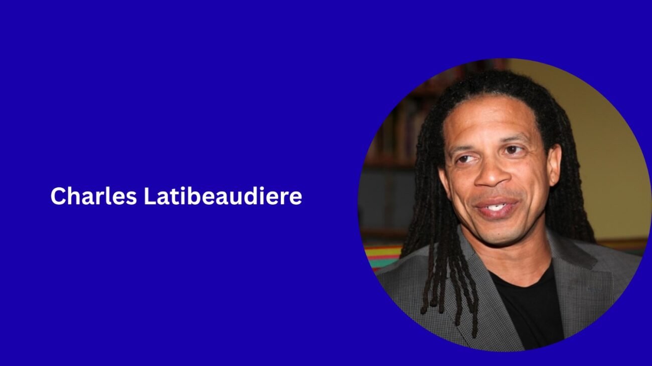 Charles Latibeaudiere Wife: Bio, marriage, Family, Story, net worth 2026